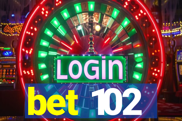 bet 102